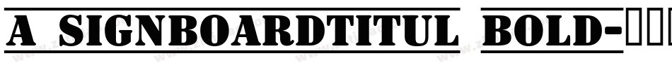 a_SignboardTitul Bold字体转换